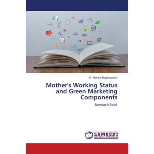 (영문도서) Mother''s Working Status and Green Marketing Components Paperback, LAP Lambert Academic Publis..., English, 9786205630877
