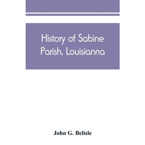 (영문도서) History of Sabine Parish Louisianna Paperback, Alpha Edition, English, 9789389450378