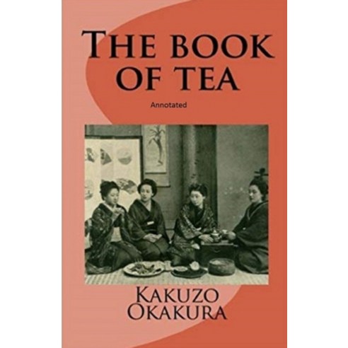The Book of Tea annotated Paperback, Independently Published, English, 9798735173533
