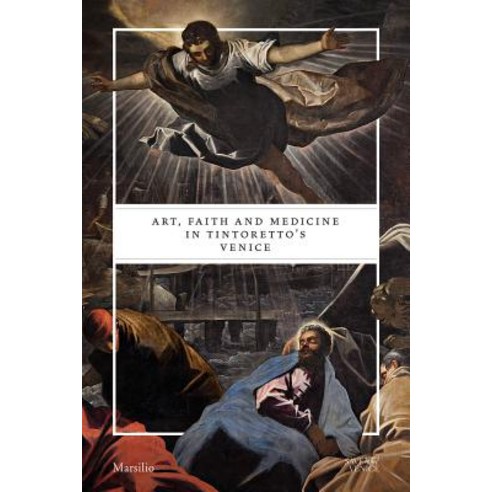 (영문도서) Art Faith and Medicine in Tintoretto''s Venice Paperback, Marsilio Editori, English, 9788831729475