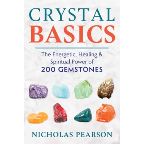 (영문도서) Crystal Basics: The Energetic Healing and Spiritual Power of 200 Gemstones Paperback, Destiny Books, English, 9781620559345