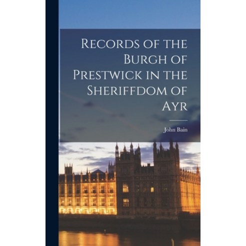 (영문도서) Records of the Burgh of Prestwick in the Sheriffdom of Ayr Hardcover, Legare Street Press, English, 9781017889093