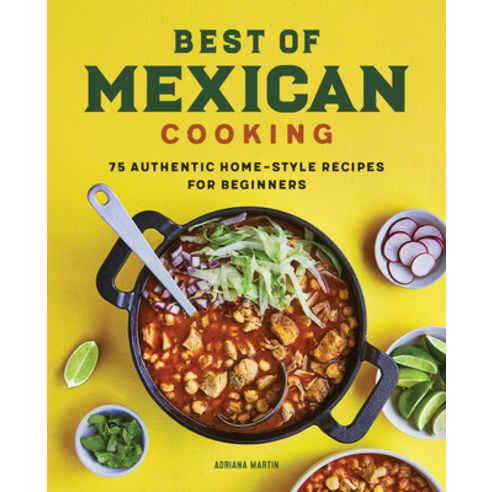 (영문도서) Best of Mexican Cooking: 75 Authentic Home-Style Recipes for Beginners Hardcover, Rockridge Press, English, 9781638786313