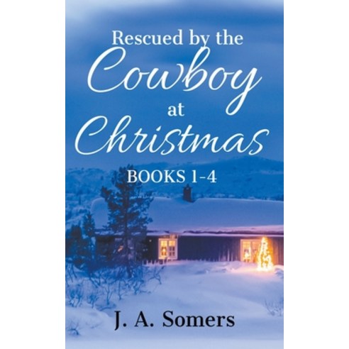 (영문도서) Rescued by the Cowboy at Christmas Collection Books 1-4 Paperback, J. A. Somers, English, 9798223821960