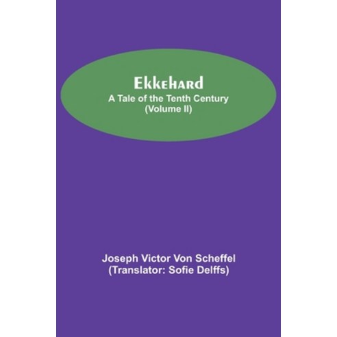 (영문도서) Ekkehard; A Tale Of The Tenth Century (Volume II) Paperback, Alpha Edition, English, 9789354596452
