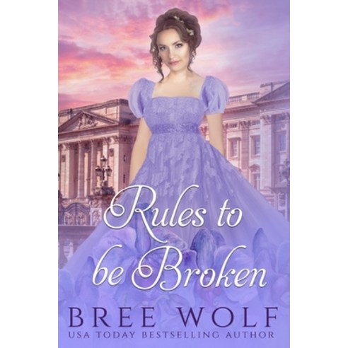 Rules to Be Broken: A Regency Romance Paperback, Createspace Independent Publishing Platform