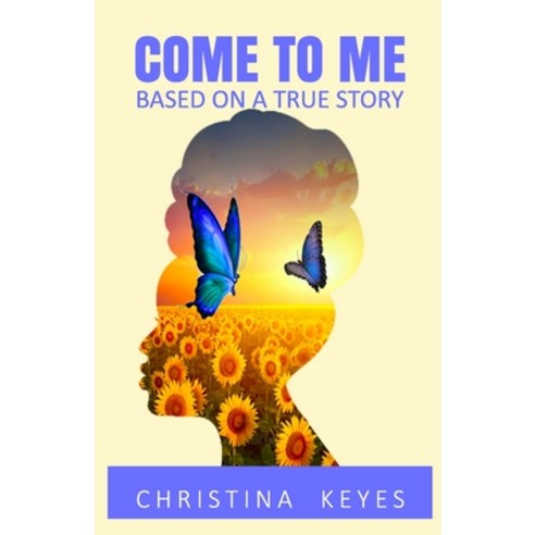 (영문도서) Come To Me: Based on a true story Paperback, Independently Published, English, 9798849368160