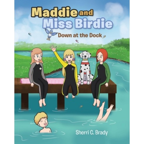 (영문도서) Maddie and Miss Birdie: Down at the Dock Paperback, Christian Faith Publishing,..., English, 9781098021474