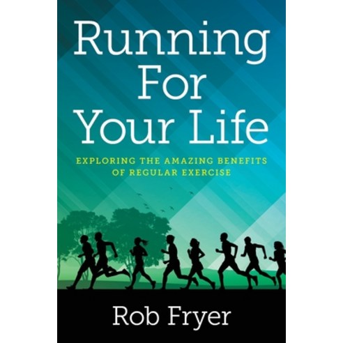 (영문도서) Running For Your Life: Exploring the Amazing Benefits of Regular Exercise Paperback, Palmetto Publishing, English, 9798822902756