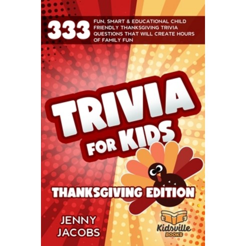 Trivia For Kids Thanksgiving Edition: 333 Fun Smart & Educational Child Friendly Thanksgiving Trivi... Paperback, Independently Published, English, 9798689657936