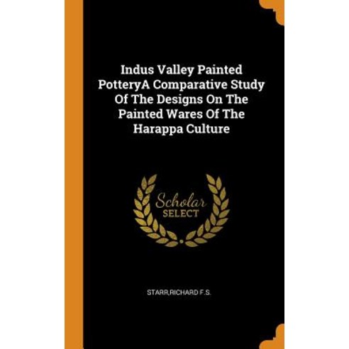 (영문도서) Indus Valley Painted PotteryA Comparative Study Of The Designs On The Painted Wares Of The Ha... Hardcover, Franklin Classics, English, 9780343200626