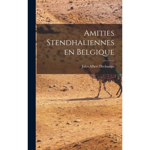 (영문도서) Amities Stendhaliennes En Belgique Hardcover, Hassell Street Press, English, 9781013706196