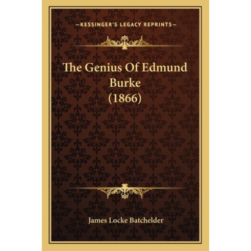 The Genius Of Edmund Burke (1866) Paperback, Kessinger Publishing