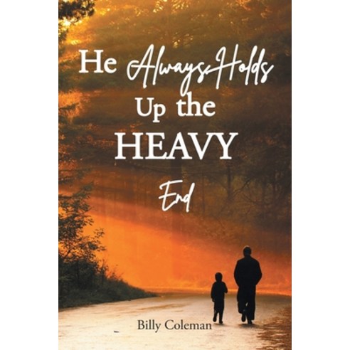 (영문도서) He Always Holds Up the Heavy End Paperback, Christian Faith Publishing,..., English, 9798885404525