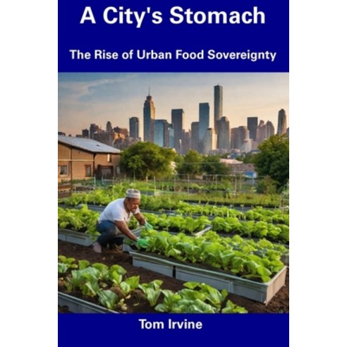 (영문도서) A City''s Stomach: The Rise of Urban Food Sovereignty Paperback, Independently Published, English, 9798857554234