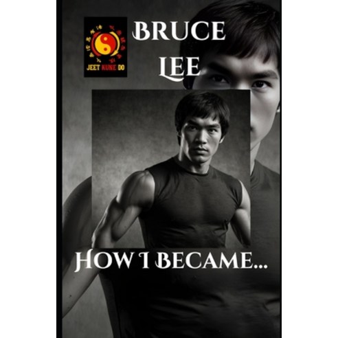 (영문도서) Bruce Lee: How I Became Paperback, Independently Published, English, 9798326637093