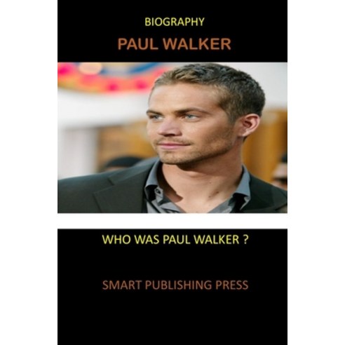 (영문도서) Biography Paul Walker: Who was Paul Walker? Paperback, Independently Published, English, 9798754126220
