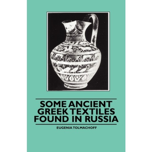 (영문도서) Some Ancient Greek Textiles Found in Russia Paperback, Ghose Press, English, 9781445528427