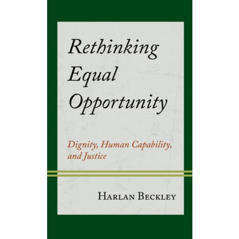 (영문도서) Rethinking Equal Opportunity: Dignity Human Capability and Justice Hardcover, Rowman & Littlefield Publis..., English, 9781538191040