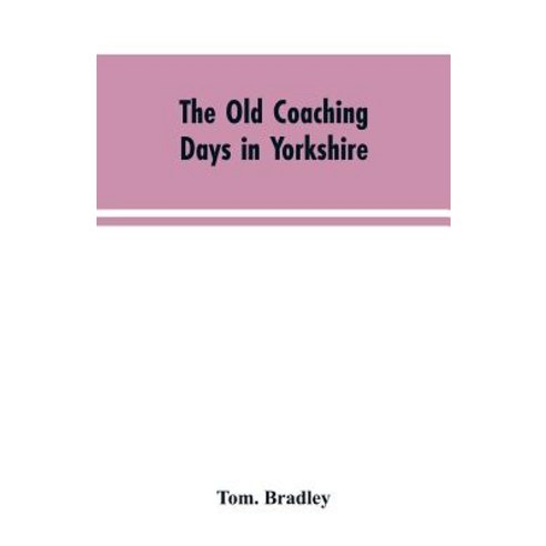 (영문도서) The old coaching days in Yorkshire Paperback, Alpha Edition, English, 9789353604295