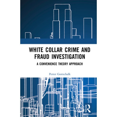 (영문도서) White-Collar Crime and Fraud Investigation: A Convenience Theory Approach Hardcover, Routledge, English, 9781032126616