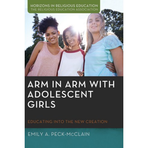 (영문도서) Arm in Arm with Adolescent Girls: Educating Into the New Creation Hardcover, Pickwick Publications, English, 9781532634802