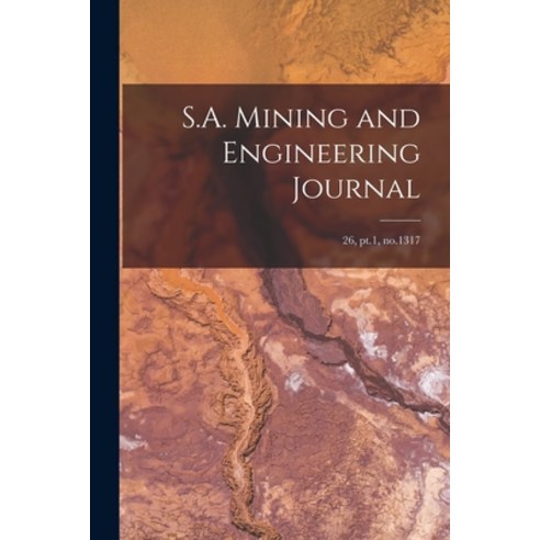 (영문도서) S.A. Mining and Engineering Journal; 26 pt.1 no.1317 Paperback, Legare Street Press, English, 9781013940552