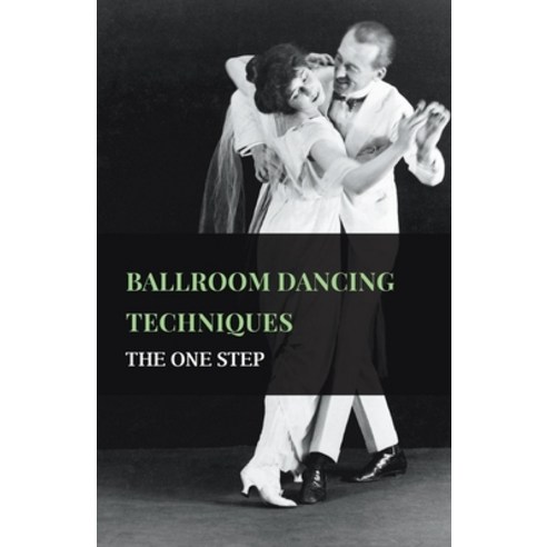 (영문도서) Ballroom Dancing Techniques - The One Step Paperback, Maurice Press, English, 9781445523798