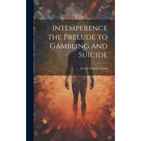 (영문도서) Intemperence the Prelude to Gambling and Suicide Hardcover, Legare Street Press, English, 9781020753206