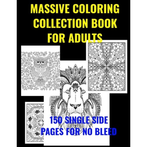Massive Coloring Collection Book for Adults: antistress designs single side printed for no bleed th... Paperback, Independently Published, English, 9798552043408