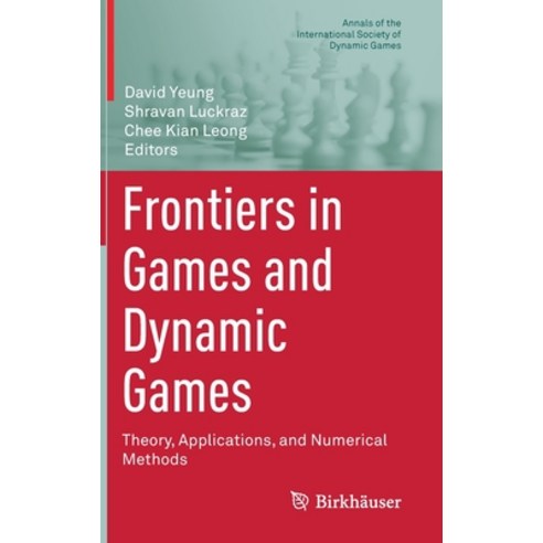 Frontiers in Games and Dynamic Games: Theory Applications and Numerical Methods Hardcover, Birkhauser
