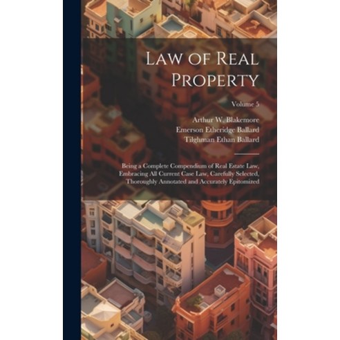 (영문도서) Law of Real Property: Being a Complete Compendium of Real Estate Law Embracing All Current C... Hardcover, Legare Street Press, English, 9781021153562