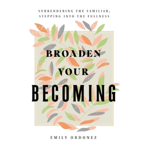 (영문도서) Broaden Your Becoming Hardcover, Emily Ordonez, English, 9798989600915
