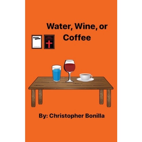 Water Wine or Coffee Paperback, Outskirts Press
