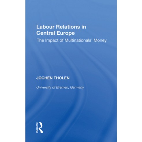 (영문도서) Labour Relations in Central Europe: The Impact of Multinationals'' Money Paperback, Routledge, English, 9781138358287