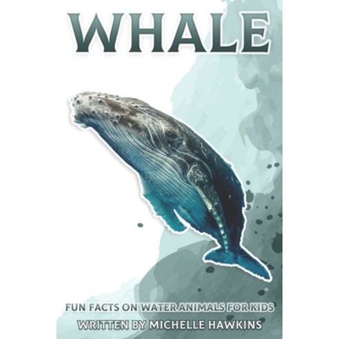 (영문도서) Whale: Fun Facts on Water Animals for Kids #8 Paperback, Independently Published, English, 9798464632318