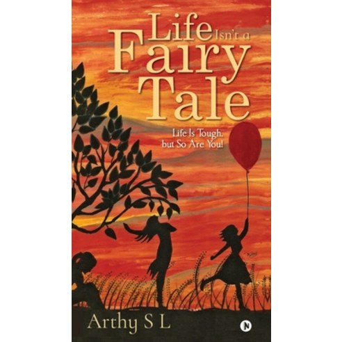 (영문도서) Life Isn''t a Fairy Tale: Life Is Tough but So Are You Hardcover, Notion Press, English, 9798894757957