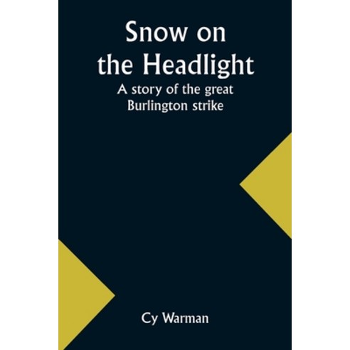(영문도서) Snow on the headlight: a story of the great Burlington strike Paperback, Alpha Edition, English, 9789357960175