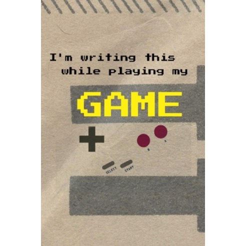 (영문도서) I''m writing this while playing my game Paperback, Independently Published, English, 9781679223242