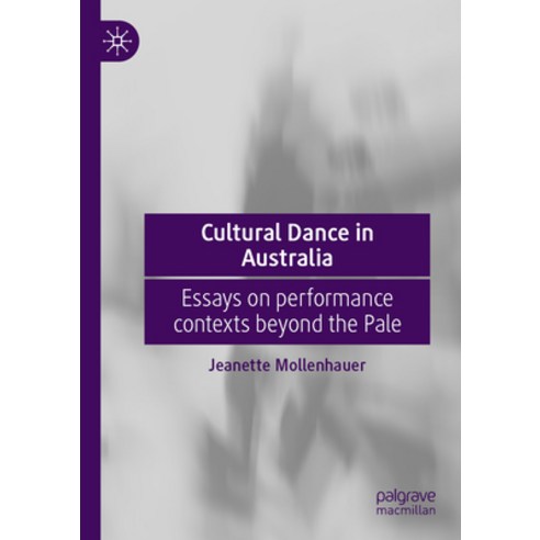 (영문도서) Cultural Dance in Australia: Essays on Performance Contexts Beyond the Pale Paperback, Palgrave MacMillan, English, 9789811959028