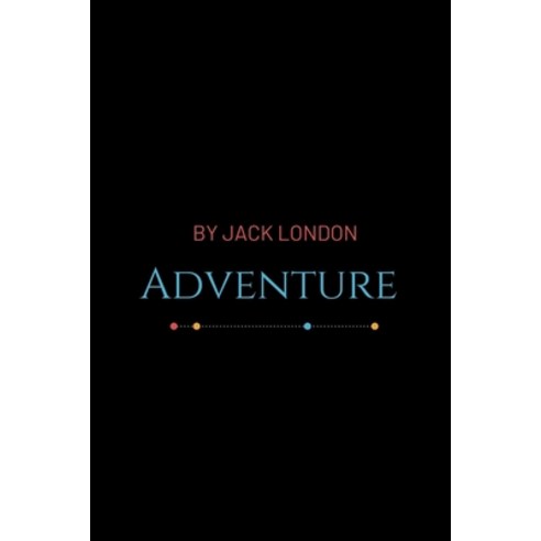 Adventure by Jack London Paperback, Independently Published, English, 9798749370256