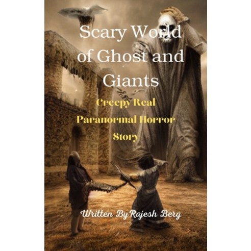 (영문도서) Scary World of Ghost and Giants: Creepy Real Paranormal Horror Story Paperback, Independently Published, English, 9798363315008
