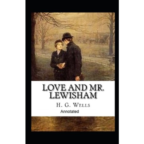 Love and Mr Lewisham Annotated Paperback, Independently Published, English, 9798590292844