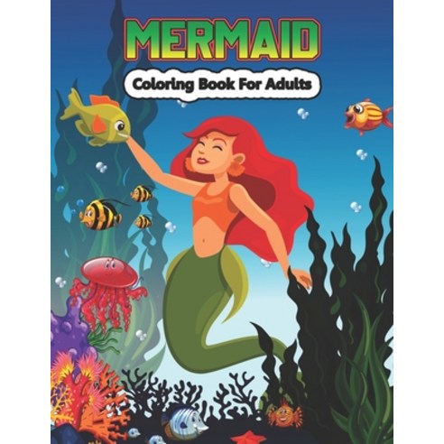 Mermaid Coloring Book for Adults: Fantasy Adult Coloring Book Paperback, Independently Published