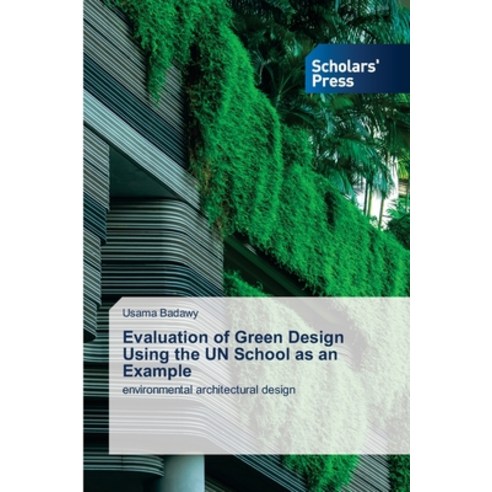 (영문도서) Evaluation of Green Design Using the UN School as an Example Paperback, Scholars'' Press, English, 9786205520918