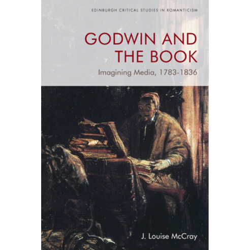 Godwin and the Book: Imagining Media 1783-1836 Hardcover, Edinburgh University Press, English, 9781474475761