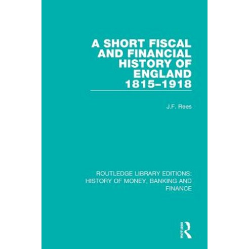 (영문도서) A Short Fiscal and Financial History of England 1815-1918 Paperback, Routledge, English, 9781138057456
