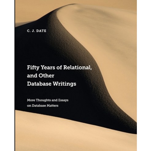 Fifty Years of Relational and Other Database Writings Paperback, Technics Publications