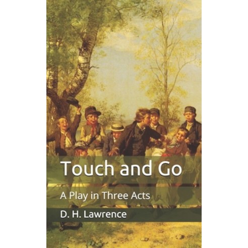 Touch and Go: A Play in Three Acts Paperback, Independently Published