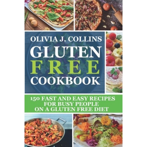 Gluten Free Cookbook: 150 fast and easy recipes for busy people on a gluten free diet Paperback, Independently Published